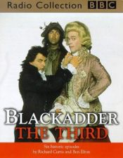 book cover of Blackadder the Third (BBC Audio Collection) by Richard Curtis