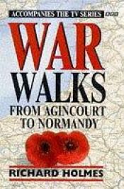 book cover of War Walks: From Agincourt to Normandy v. 1 by Richard Holmes