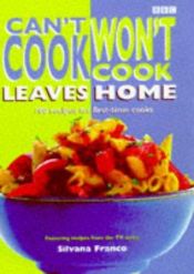 book cover of "Can't Cook, Won't Cook" Leaves Home by Silvana Franco