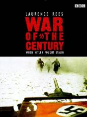 book cover of War of the Century : When Hitler Fought Stalin by Laurence Rees