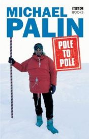 book cover of Pole to Pole With Michael Palin: North to South by Camel, River Raft, and Balloon (Companion to the Pbs Series) by マイケル・ペイリン