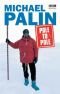 Pole to Pole With Michael Palin: North to South by Camel, River Raft, and Balloon (Companion to the Pbs Series)