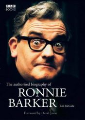 book cover of The Authorised Biography of Ronnie Barker by Bob McCabe