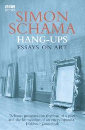 book cover of Hang-ups : essays on painting (mostly) by Simon Schama