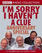 book cover of I'm Sorry I Haven't A Clue-Anniversary Edition by Various