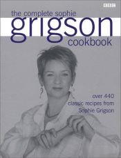 book cover of The Complete Sophie Grigson Cookbook by Sophie Grigson