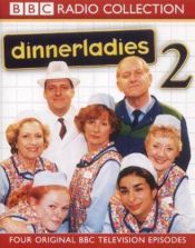 book cover of Dinnerladies: No.2: Four Original BBC Television Episodes No.2 (BBC Radio Collection) by Victoria Wood