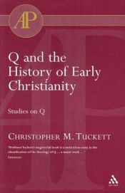 book cover of Q and the History of Early Christianity: Studies on Q by Christopher M. Tuckett