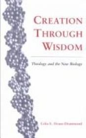 book cover of Creation Through Wisdom: Theology and the New Biology by Celia Deane-Drummond