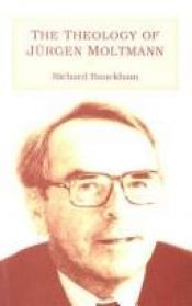 book cover of The Theology of Jürgen Moltmann by Richard Bauckham