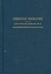 book cover of Christian Dogmatics by John Theodore Mueller