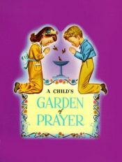 book cover of A child's garden of prayer by H. W. Gockel