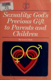 book cover of Sexuality: God's Precious Gift to Parents and Children by Lenore Buth