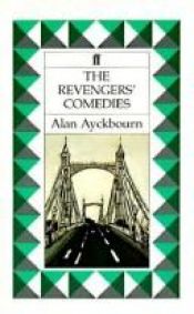 book cover of The revengers' comedies by Alan Ayckbourn