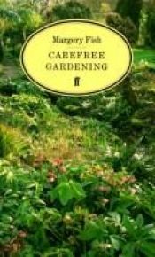 book cover of Carefree Gardening by Margery Fish