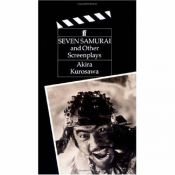 book cover of Seven Samurai and other screenplays by Akira Kurosawa