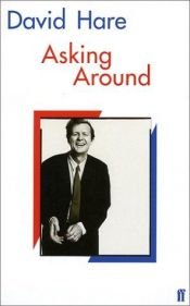 book cover of Asking around : background to the David Hare trilogy by David Hare