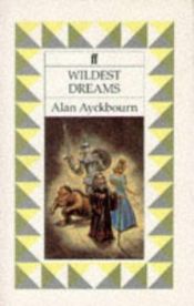 book cover of Wildest Dreams by Alan Ayckbourn