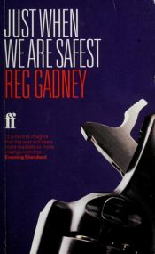 book cover of Just When We Are Safest by Reg Gadney