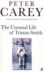 book cover of The unusual life of Tristan Smith by Питер Кэри