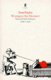 book cover of Writing to the moment by Tom Paulin