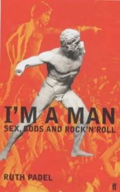 book cover of I'm a Man: Sex, Gods and Rock 'n' Roll by Ruth Padel
