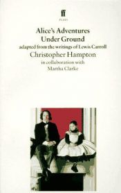 book cover of Alice's adventures under ground by Christopher Hampton