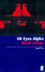 book cover of UK Eyes Alpha by Mark Urban