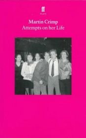 book cover of Attempts on Her Life (Faber Plays) by Martin Crimp