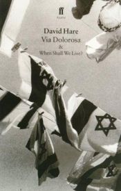 book cover of Via Dolorosa and When Shall We Live by David Hare