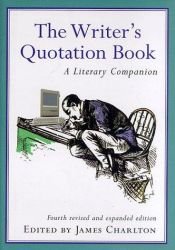 book cover of The Writer's Quotation Book: Revised Edition by James Charlton