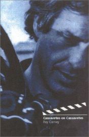 book cover of Cassavetes on Cassavetes by Ray Carney