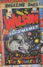 book cover of Wilson: A Consideration of the Sources by David Mamet