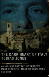 book cover of The dark heart of Italy by Tobias Jones