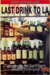 book cover of Last Drink to LA by John Sutherland