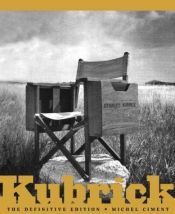 book cover of Kubrick: The Definitive Edition by Michel Ciment