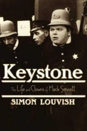 book cover of Keystone: The Life and Clowns of Mack Sennett by Simon Louvish