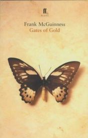 book cover of Gates of gold by Frank McGuinness