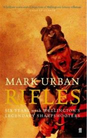 book cover of Rifles: Six Years with Wellington's Legendary Sharpshooters by Mark Urban