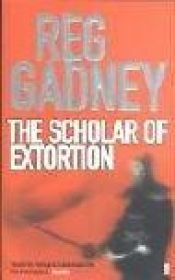 book cover of The scholar of extortion by Reg Gadney