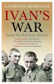 book cover of Ivans krig: liv och död i Röda armén 1939-1945 by Catherine Merridale