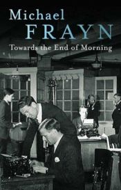 book cover of Towards the End of the Morning by Μάικλ Φρέιν