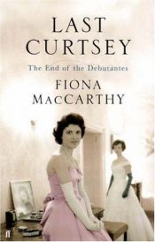 book cover of Last Curtsey by Fiona MacCarthy