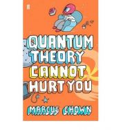 book cover of Quantum theory cannot hurt you, darling : a guide to the ideas which underpin our universe by Marcus Chown