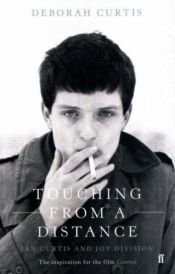 book cover of Touching From a Distance: Ian Curtis and "Joy Division" by Deborah Curtis