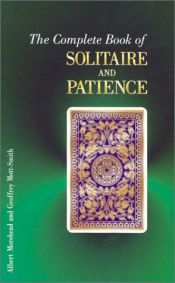 book cover of The complete book of solitaire and patience games by Albert H. Morehead