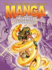 book cover of The Art of Drawing and Creating Manga - Advanced Techniques by Peter Gray