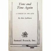 book cover of Time and Time Again (Acting Edition) by Alan Ayckbourn