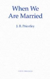 book cover of When We Are Married by John B. Priestley