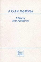 book cover of A Cut in the Rates (Acting Edition S.) by Alan Ayckbourn